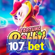 107 bet